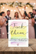 F*ck Them, Let's Get Married; Queer/Gay/Lesbian wedding card; Hand-painted watercolor design; LGBTQ+ inclusive; printed on textured paper