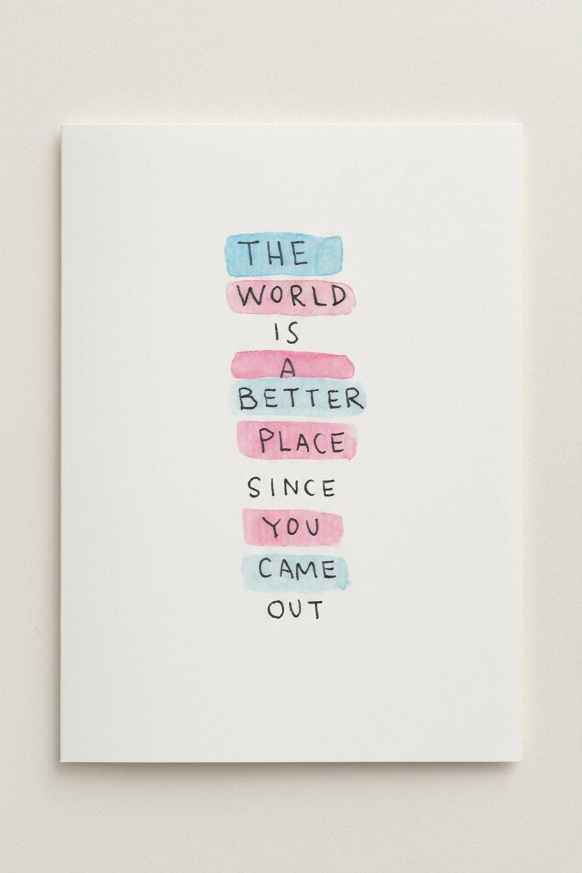 Better Place with You Coming Out Greeting Card; Hand-painted watercolor design; LGBTQ+ Pride; Queer Celebration; Ally Support; Trans Flag